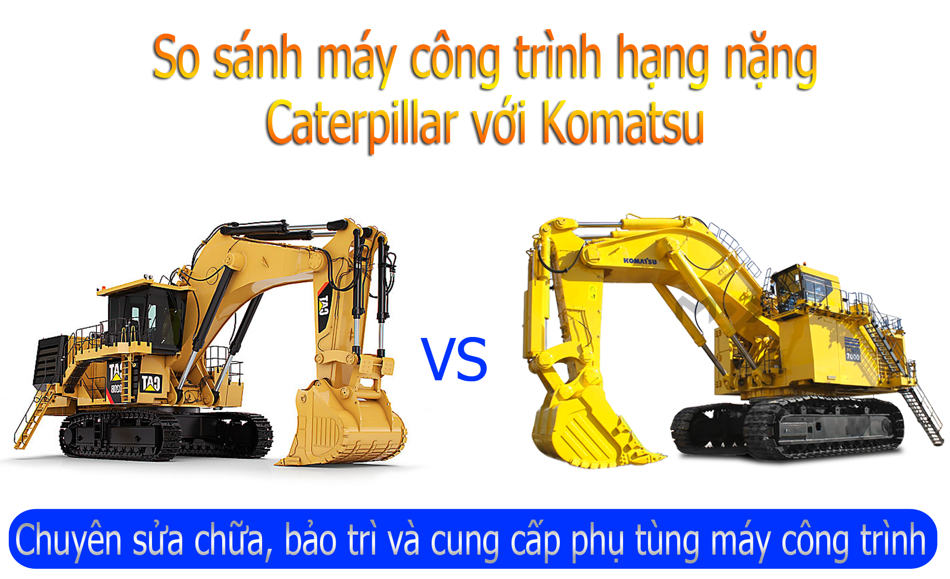 So sánh máy xúc Komatsu và Caterpillar, những tiêu chí lựa chọn máy phù hợp cho từng công trình