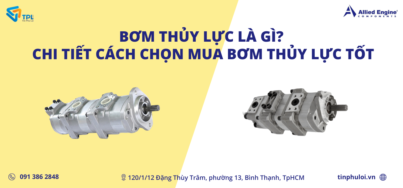 BƠM THỦY LỰC LÀ GÌ? CHI TIẾT CÁCH CHỌN MUA BƠM THỦY LỰC TỐT