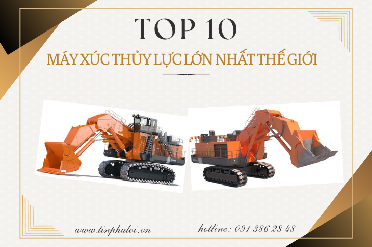 TOP 10 MÁY XÚC THUỶ LỰC LỚN NHẤT TRÊN THẾ GIỚI