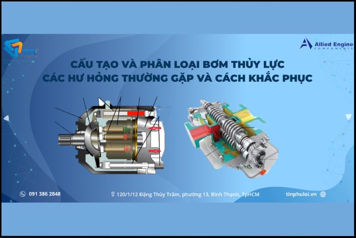 CẤU TẠO VÀ PHÂN LOẠI BƠM THỦY LỰC HƯ HỎNG THƯỜNG GẶP VÀ CÁCH KHẮC PHỤC