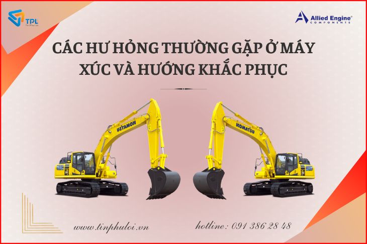 CÁC HƯ HỎNG THƯỜNG GẶP Ở MÁY XÚC VÀ HƯỚNG KHẮC PHỤC