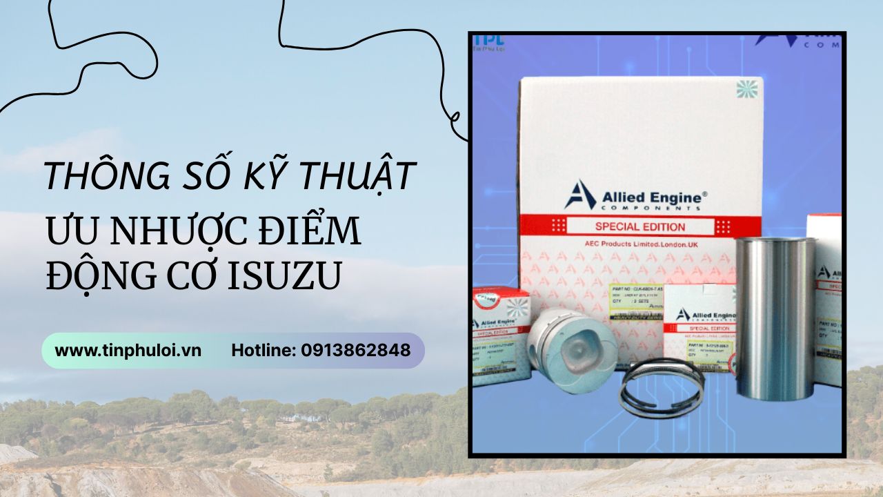 THÔNG SỐ KỸ THUẬT VÀ ƯU NHƯỢC ĐIỂM ĐỘNG CƠ ISUZU