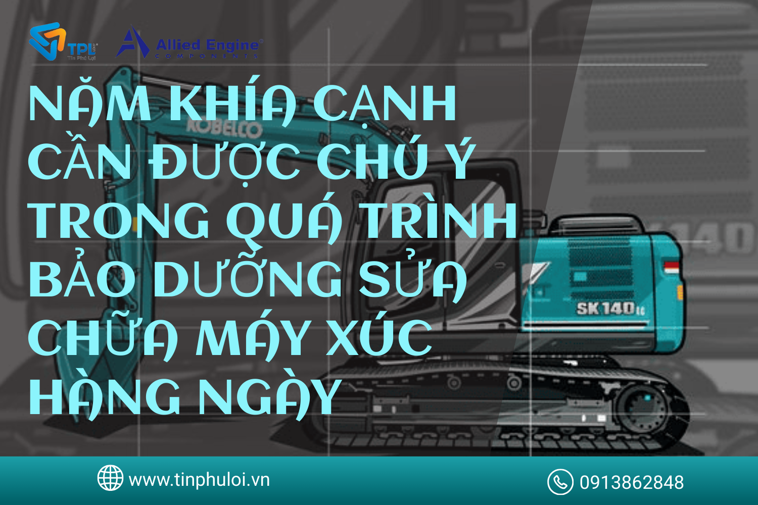 NĂM KHÍA CẠNH CẦN ĐƯỢC CHÚ Ý TRONG QUÁ TRÌNH BẢO DƯỠNG SỬA CHỮA MÁY XÚC HÀNG NGÀY