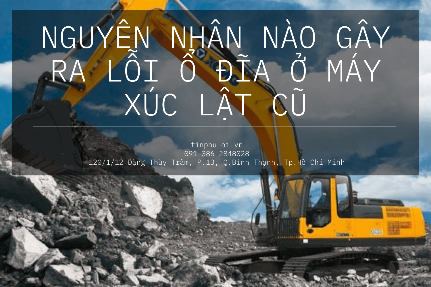 NGUYÊN NHÂN NÀO GÂY RA LỖI Ổ ĐĨA Ở MÁY XÚC LẬT CŨ