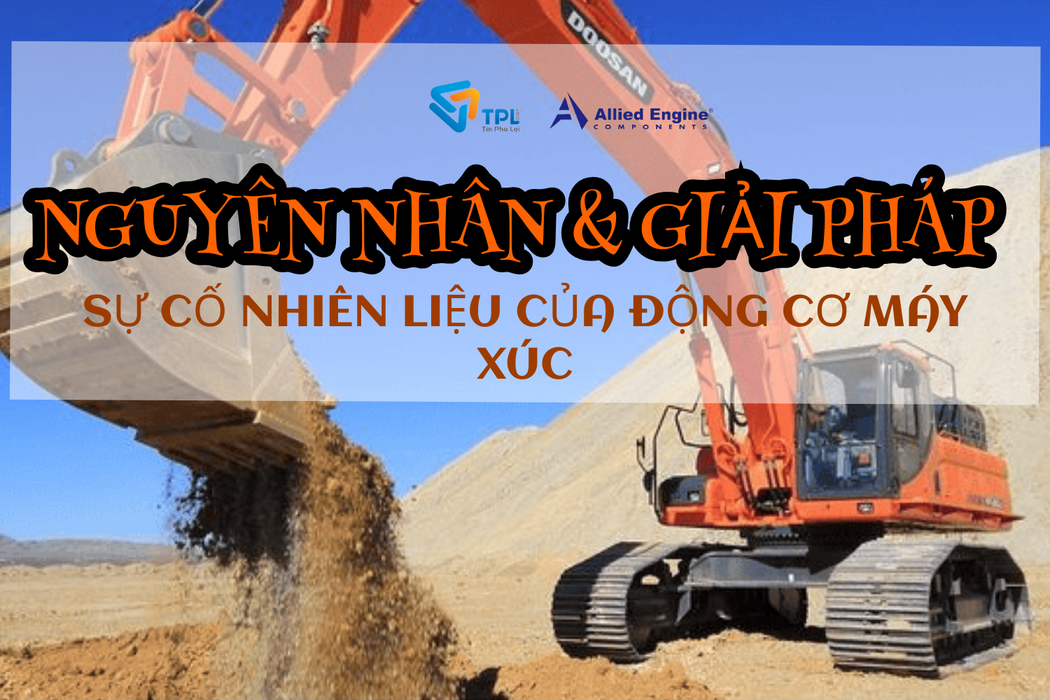 NGUYÊN NHÂN VÀ GIẢI PHÁP SỰ CỐ NHIÊN LIỆU CỦA ĐỘNG CƠ MÁY XÚC