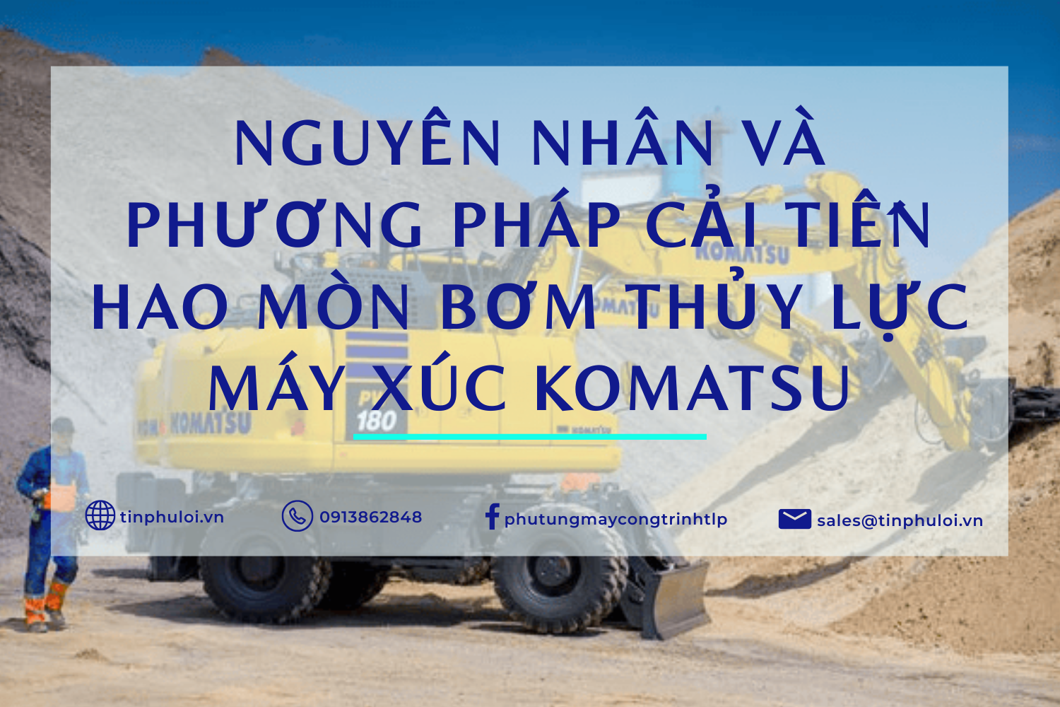 NGUYÊN NHÂN VÀ PHƯƠNG PHÁP CẢI TIẾN HAO MÒN BƠM THỦY LỰC MÁY XÚC KOMATSU