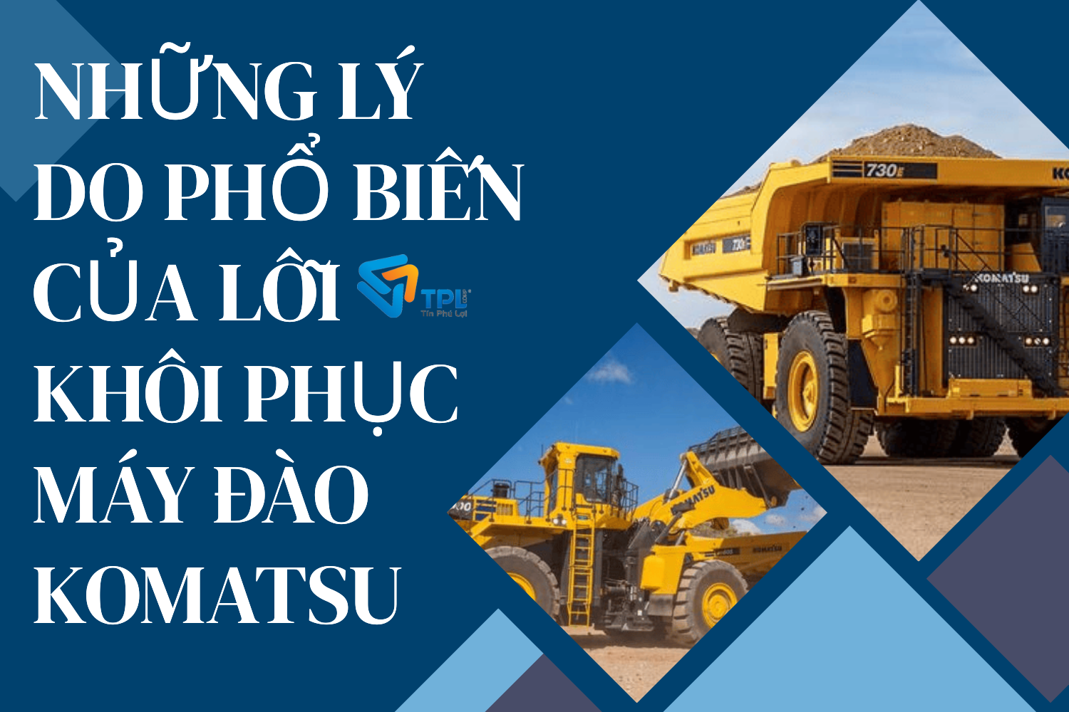 NHỮNG LÝ DO PHỔ BIẾN CỦA LỖI KHÔI PHỤC MÁY ĐÀO KOMATSU