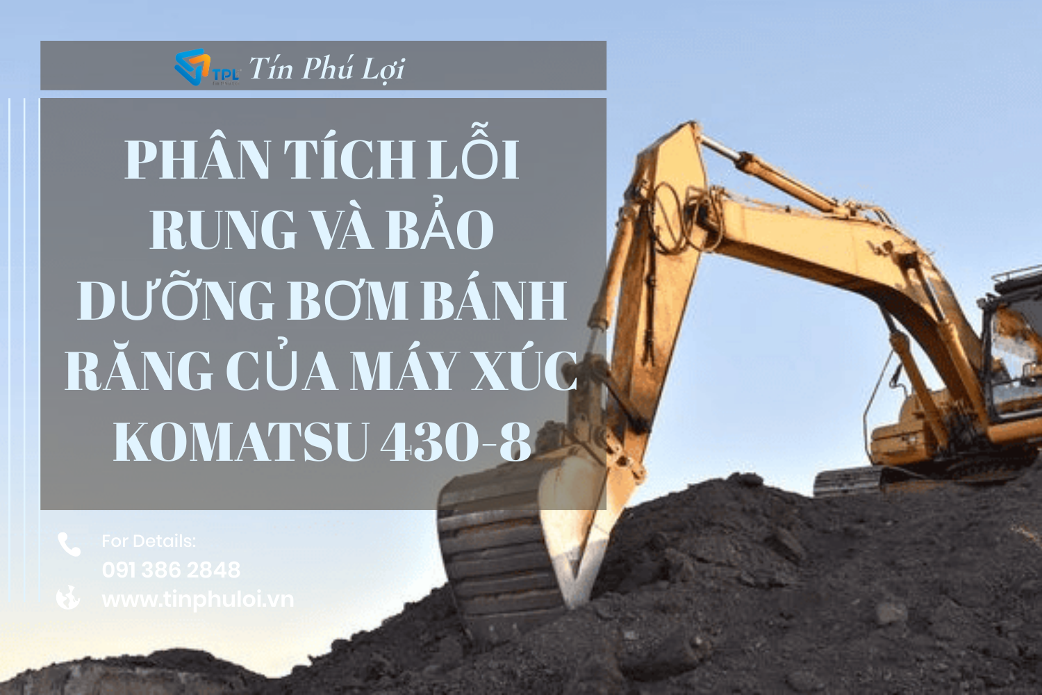 PHÂN TÍCH LỖI RUNG VÀ BẢO DƯỠNG BƠM BÁNH RĂNG CỦA MÁY XÚC KOMATSU 430-8