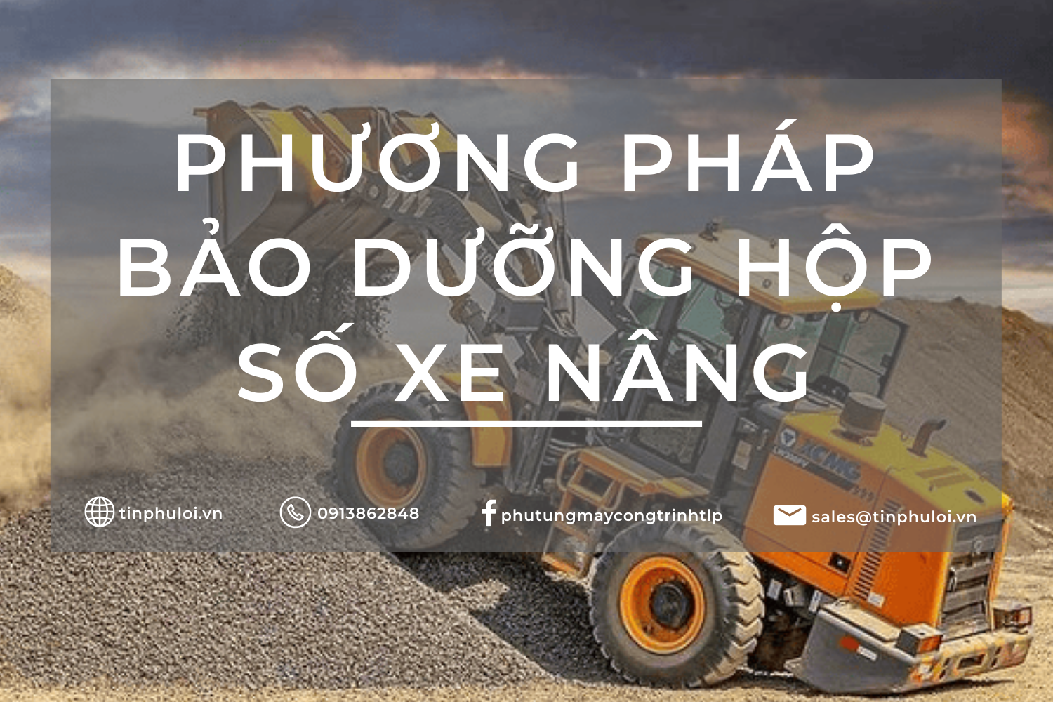 PHƯƠNG PHÁP BẢO DƯỠNG HỘP SỐ XE NÂNG