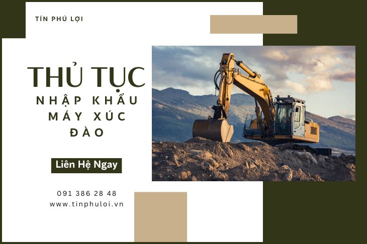 THỦ TỤC NHẬP KHẨU MÁY XÚC ĐÀO