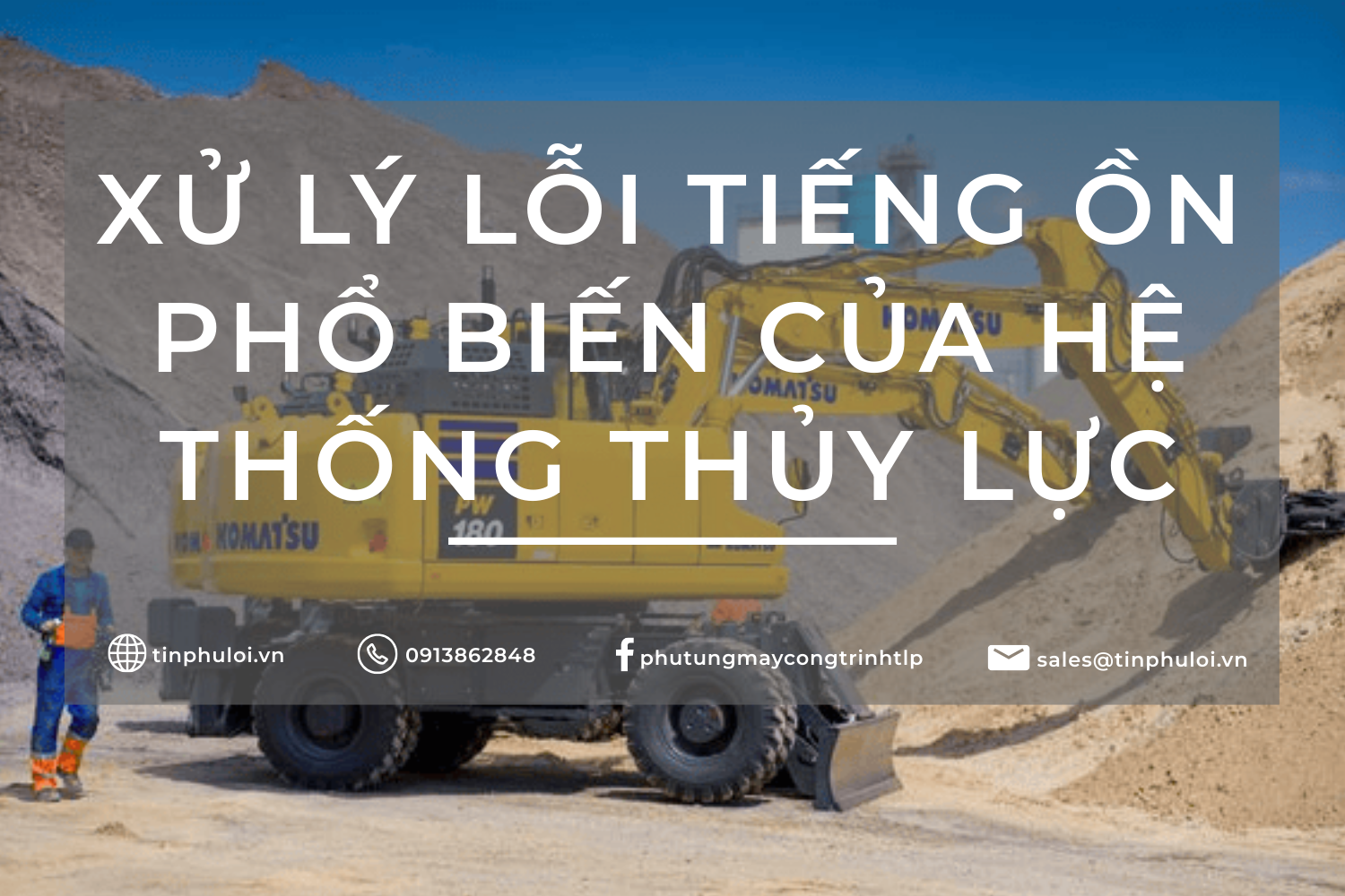 XỬ LÝ LỖI TIẾNG ỒN PHỔ BIẾN CỦA HỆ THỐNG THỦY LỰC